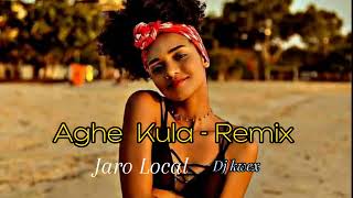 Jaro Local - Aghe Kula [ Dj Kwex Remix] 2024