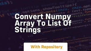 convert numpy array to list of strings