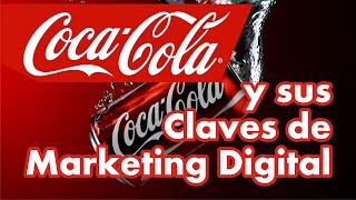 COCA COLA y sus Cinco Claves de Marketing Digital