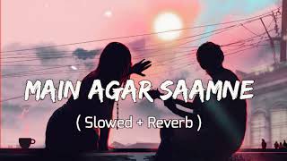 Main Agar Saamne(Slowed & Reverb)Abhijeet,Alka Yagnik - Lofi