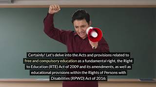 Acts and Provisions: Free and compulsory education as fundamental rights (article 21A of 2002).