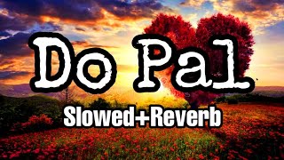 Do Pal | Slowed+Reverb | SB LOFI MIX SONGS