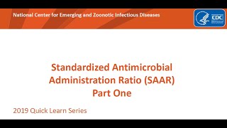 NHSN: Part 1 - Understanding the Standardized Antimicrobial Administration Ratio (SAAR) - July 2019