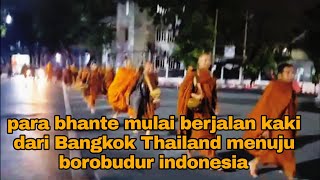 THUDONG 2025., Hari pertama para bhante mulai berjalan kaki dari thailand menuju borobudur indonesia