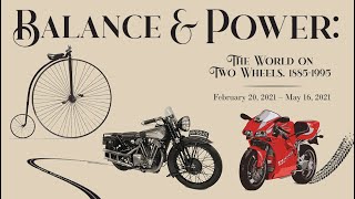 Balance \u0026 Power: The World on Two Wheels, 1885 – 1995 Virtual Opening