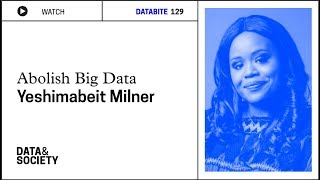 Databite No. 129: Yeshimabeit Milner