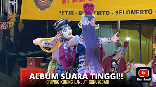 ALBUM SUARA TINGGI !! CRIPING KUNING LANJUT GUNUNGSARI, TIRTO SARI PETIR LIVE SIMBANG