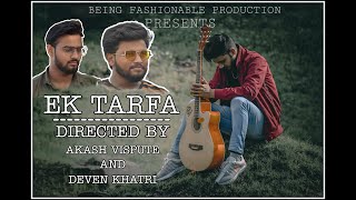 Ek Tarfa - Darshan Raval | Official Music Video | Romantic Song 2020 | BEING FASHIONABLE PRODUCTION