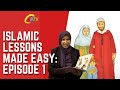 Islamic Lessons Made Easy Ep1