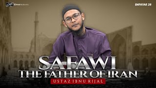 USTAZ IBNU RIJAL :: EMPAYAR :: CHAPTER 28 ~ THE FATHER OF IRAN