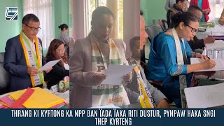 THRANG KI KYRTONG KA NPP BAN ÏADA ÏAKA RITI DUSTUR, PYNPAW HAKA SNGI THEP KYRTENG