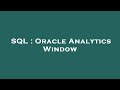 SQL : Oracle Analytics Window