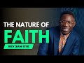 THE NATURE OF FAITH - REV SAM OYE