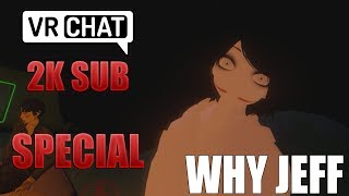 [ VRChat ] 2000 Subscriber Special! JEFF TRIED TO KILL ME ( Virtual Reality )