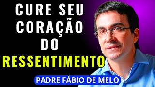 LIBERTE-SE DO RESSENTIMENTO - PADRE FÁBIO DE MELO