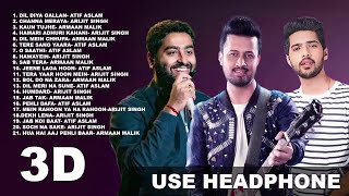 3D Audio | Top Songs Of Atif Aslam, Arijit Singh, Armaan Malik | New bollywood hindi Songs | Jukebox