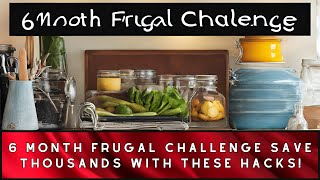 6 Month Frugal Challenge Save Thousands With These Hacks!