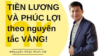 Tổng hợp bí kíp TIỀN LƯƠNG VÀ PHÚC LỢI theo các nguyên tắc VÀNG #1 | Nguyễn Nhật Minh