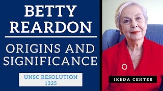 Betty Reardon - UN Security Council Resolution 1325- Origins and Significance