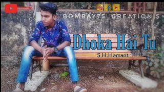 S.H.Hemant - DHOKA HAI TU || Prod. Bombay75_creations