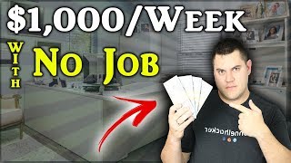3 Ways To Make $1,000 Per Week With NO JOB