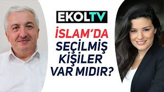 İslam'da Seçilmiş Kişiler Var Mıdır? Oylum Talu - Prof. Dr. Mehmet OKUYAN - Ekol Tv