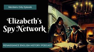 Episode 235: Elizabeth I's Spy Network: The Secret Network that Protected a Quee