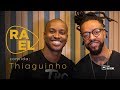 Rael Convida: Thiaguinho - Envolvidão / Oa Oa / Jogo de Sedução / Quando o Sol Nascer (ep.5)