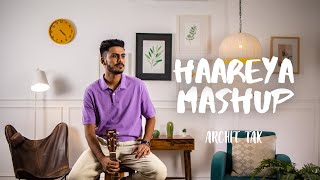 HAAREYA ×  KYA MUJHE PYAAR HAI | ARCHIT TAK (MASHUP)