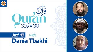 Juz' 15 with Dania Tbakhi | Qur'an 30 for 30 Season 2