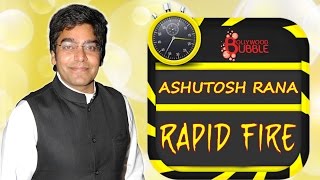 Ashutosh Rana Lists His Favorite Actor And Actress Of Bollywood In This Fun Rapid Fire