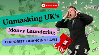 Unmasking UK's Anti-Money Laundering & Terrorist Financing Laws