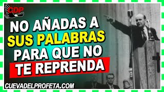 No añadas a sus palabras, para que no te reprenda