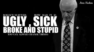Ugly , Sick , Broke And Stupid | A Life Changing Inspirational Speech By Jim Rohn