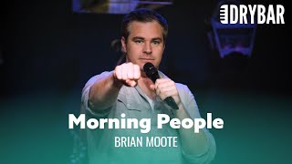 Nobody Likes A Morning Person. Brian Moote