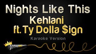 Kehlani ft. Ty Dolla $ign - Nights Like This (Karaoke Version)