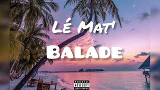 Lé Mat' - Balade #LéMat'