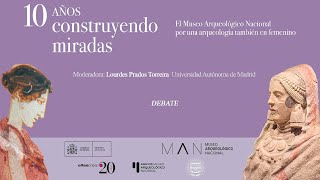 10 años construyendo miradas. El MAN por una arqueología también en femenino. Debate