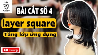 Hair cut Layer square ( bài cắt số 4 ) tầng lớp ứng dụng