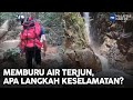 Memburu Air Terjun, Apa Langkah Keselamatan? | MHI (6 Ogos 2022)