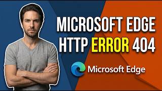 How To Fix Microsoft Edge Http Error 404 (Easy Guide)
