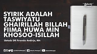 Definisi Syirik - Ustadz DR Firanda Andirja, MA