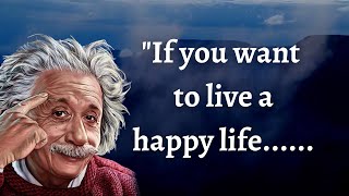 If You want to live a happy life... Albert Einstein Best Quotes _ Quotes that Matters