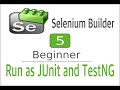 Selenium Builder 5 - How to Export and run as JUnit & TestNG