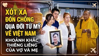 🔴 Người vợ cùng mẹ ra tận sân bay đón anh từ Hoa Kỳ về quê nhà