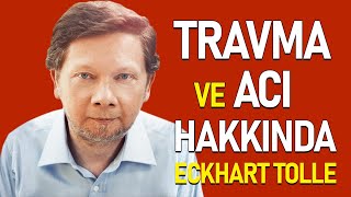 Travma ve Acı Hakkında / Eckhart Tolle Türkçe Dublaj