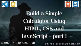 Build a Simple Calculator using HTML, CSS, and JavaScript!  - part 1