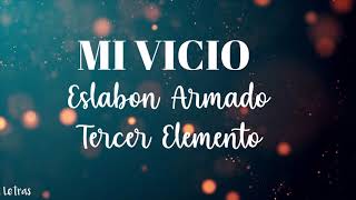 Mi Vicio  - Eslabon Armado, Tercer Elemento (Letra/Lyrics)