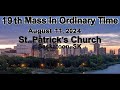 2024 08 11 19Th Sunday Mass In Ordinary Time with Fr  David Tumback at St  Patrick Church Saskatoon