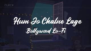 Hum Jo Chalne Lage [Lo-Fi Rendition] | Mix By: DJ Avi X DJ AKD | [Bollywood LoFi, Chill, Trap Beats]